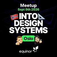 Event graphic for "INTO DESIGN SYSTEMS" meetup in Oslo on September 9th, 2026, with Norwegian flag, emoji characters, and Equinor logo.